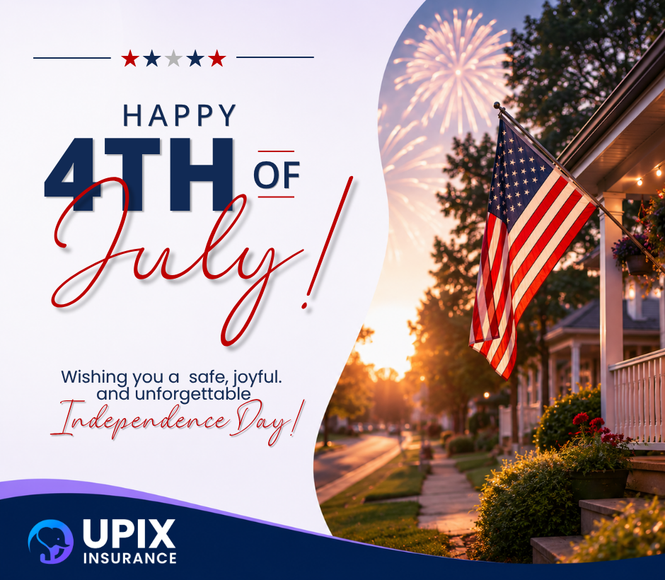 Happy 4th of July From UPIX Insurance — Celebrating Freedom and the People Worth Protecting