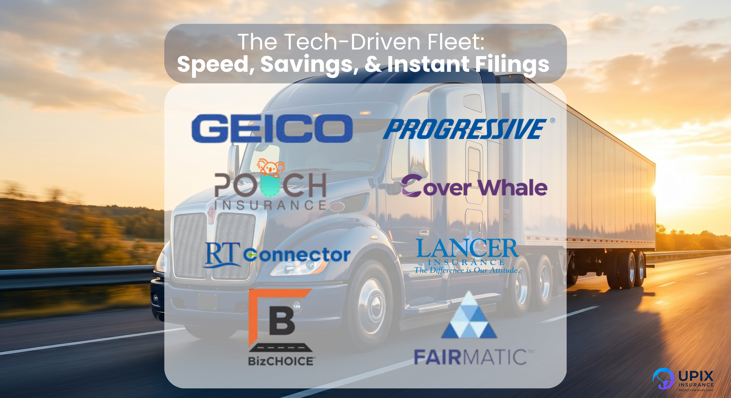 Graphic showing UPIX Agency tech-driven trucking insurance partners including Lancer, GEICO, Progressive, CoverWhale, Pouch, Fairmatic, and The Connector.