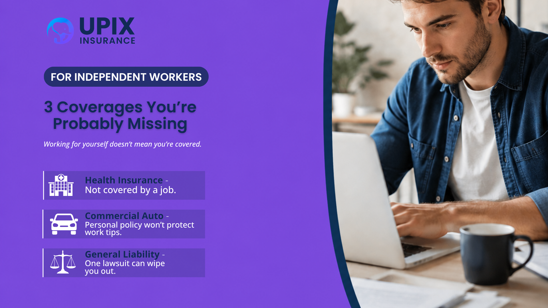 UPIX Insurance infographic showing 3 coverages freelancers and contractors are commonly missing: health insurance, commercial auto, and general liability