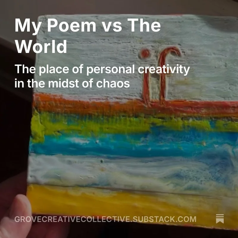 My Poem vs The World (The place of personal creativity in the midst of chaos)