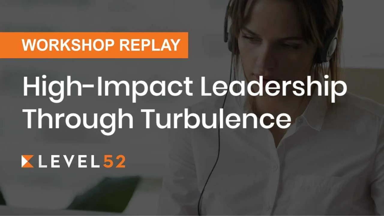 High-Impact Leadership Through Turbulence