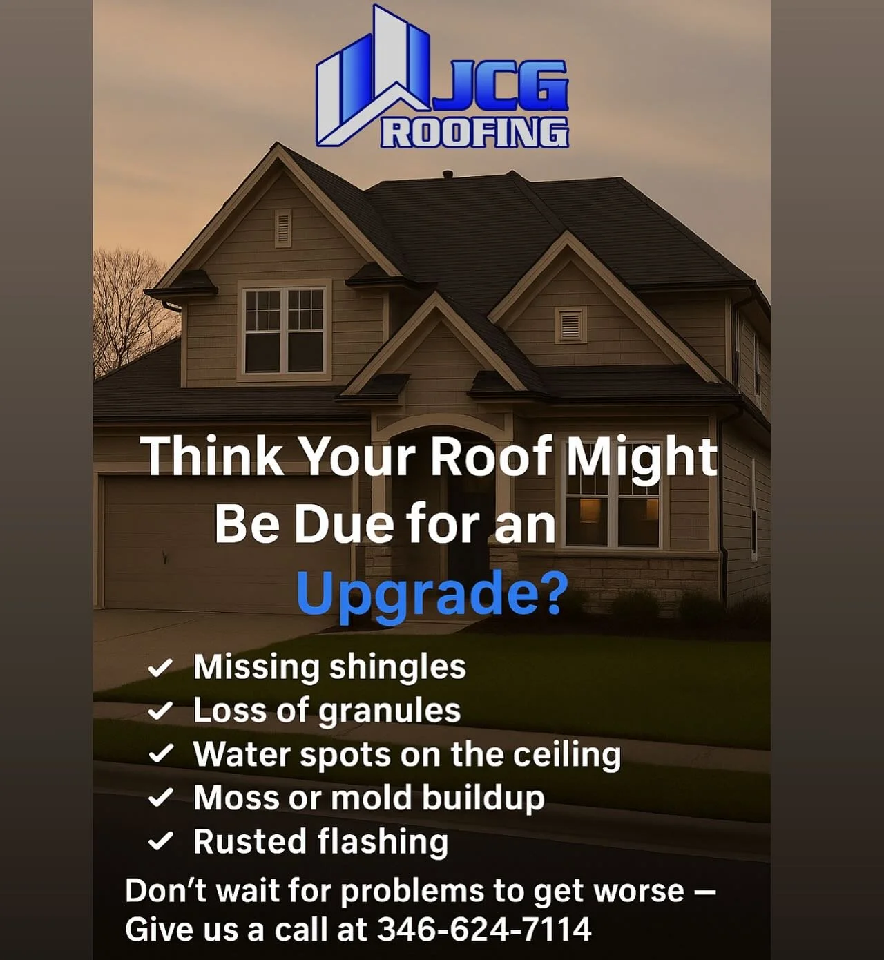 Is Your Roof Due for an Upgrade?
Visible damage like missing shingles, granule loss, or water stains may be early signs of a bigger issue.
Protect your investment and schedule a professional inspection today.

Contact JCG Roofing at 346-624-7114
Reli
