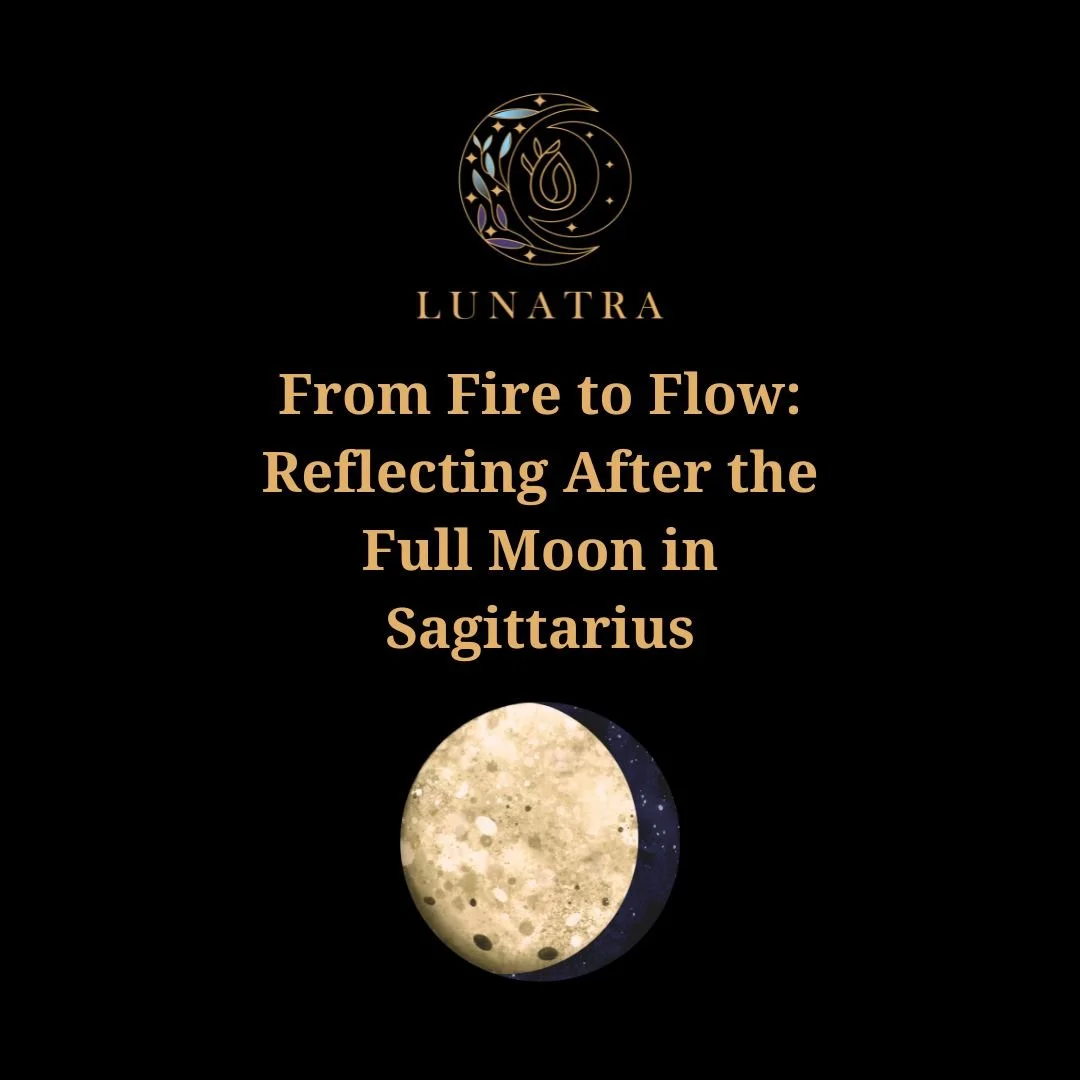 From Fire to Flow: Reflecting After the Full Moon in Sagittarius