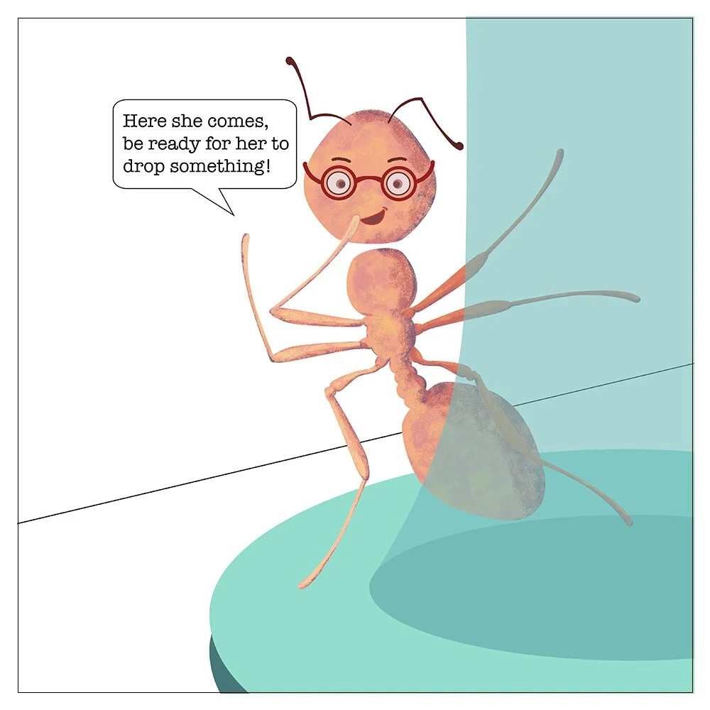 A digital illustration of a scout ant, peeking through a glass cake stand. A text bubble reads: "Here she comes, be ready for her to drop something!"
