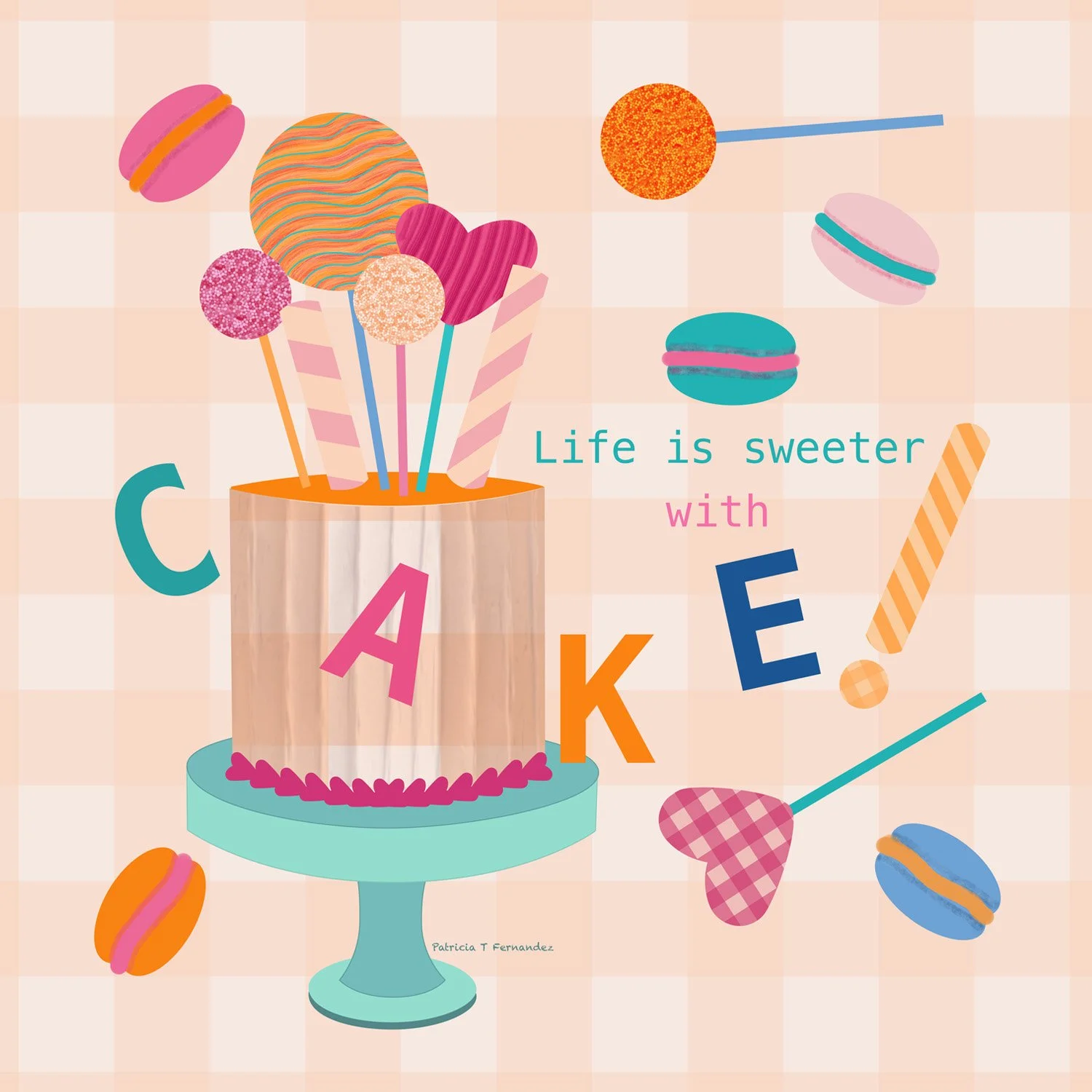 Life Is Sweeter With Cake, Digital Illustration
