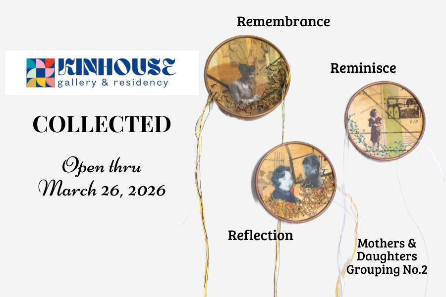  Mothers and Daughters Grouping No.2  
Kinhouse Gallery, Fort Wayne, IN 
March 2026 