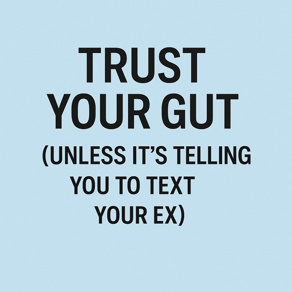 Trust Your Gut (It’s Smarter Than You With Caffeine and a Degree)