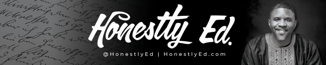 Black and white banner featuring the text 'Honesty Ed' in bold script font, a photo of man smiling on the right, with handwritten script in the background, and the website 'HonestlyEd.com' at the bottom.