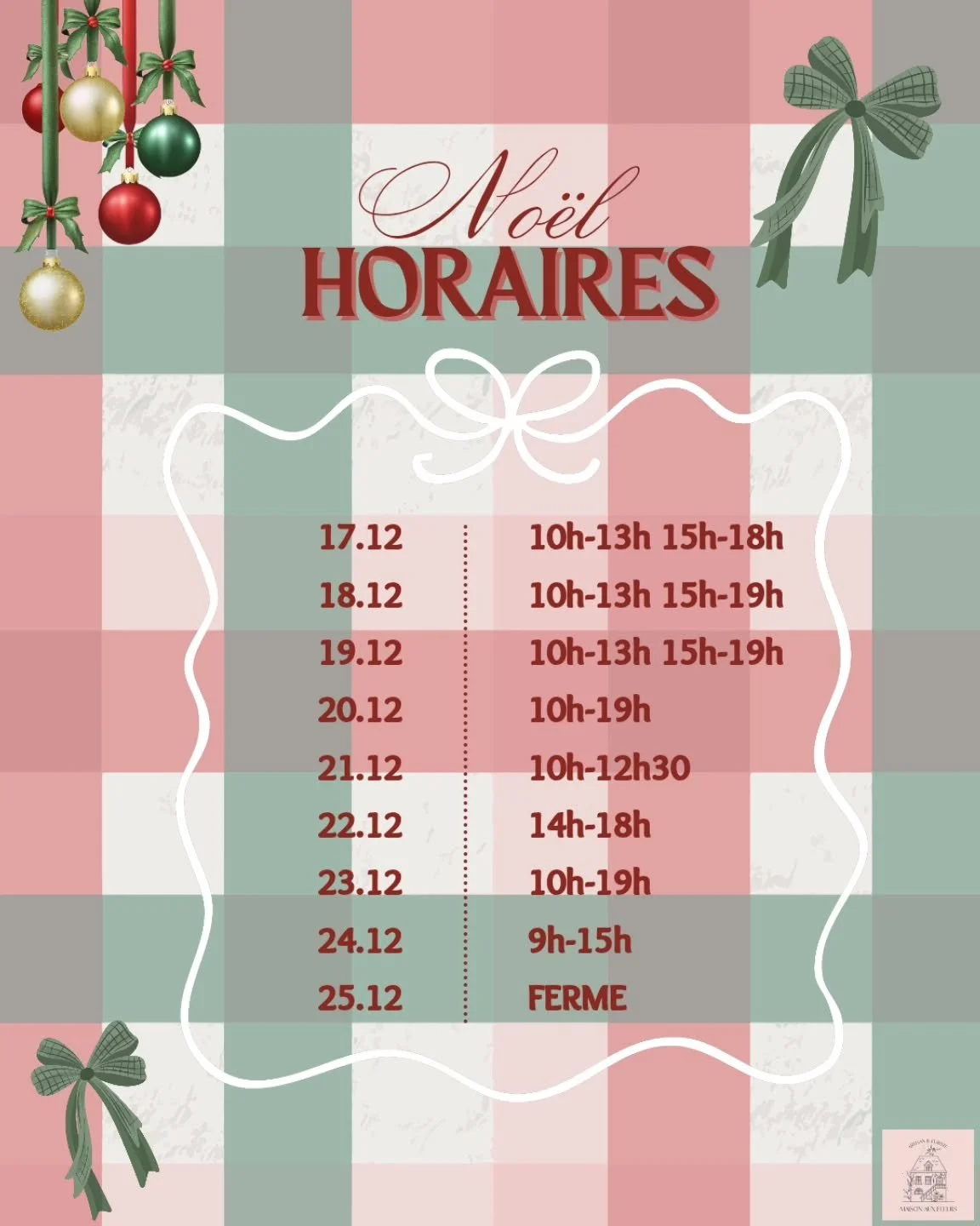 HORAIRES DE NO&Euml;L 

Pensez a r&eacute;server votre bouquet, d&eacute;coration de table ou cadeaux 🩷