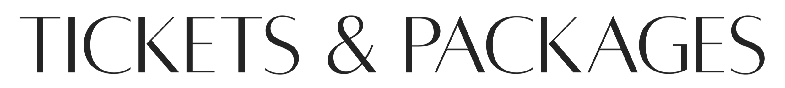 Schwarzer Hintergrund mit großen, grauen Text: 'TICKETS & PACKAGES'.