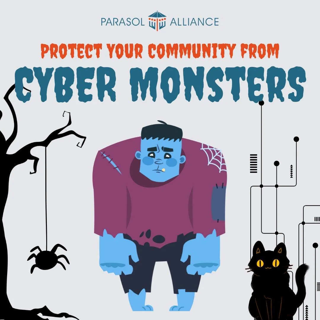 Don’t let the cyber monsters creep into your network this Halloween!
With our cybersecurity services, your community is protected from phishing, ransomware, and other frightful attacks.
Keep your data safe and your residents secure.. no garli