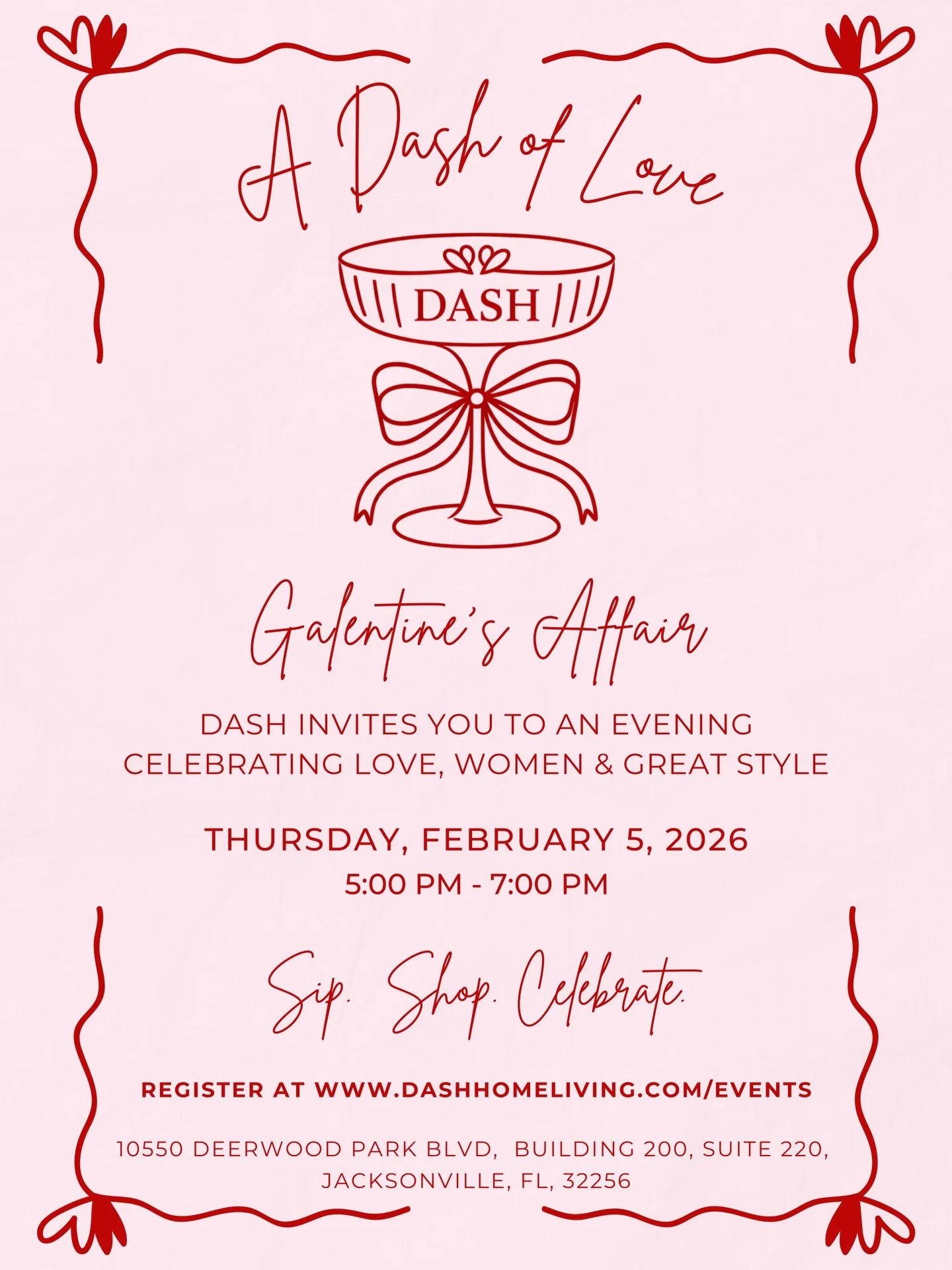 A Dash of Love 💕

Join us for a Galentine&rsquo;s Affair celebrating love, friendship, and great style.
An evening of sipping, shopping, and thoughtful indulgence&mdash;curated with you in mind.

Thursday, February 5 | 5&ndash;7 PM 
DASH Home Living