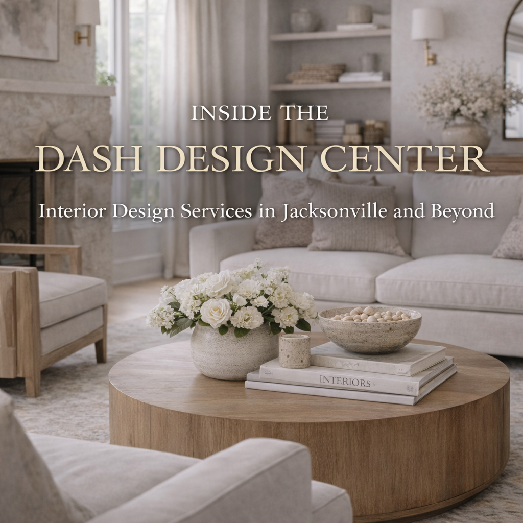 Inside the DASH Design Center: Interior Design Services in Jacksonville and Beyond