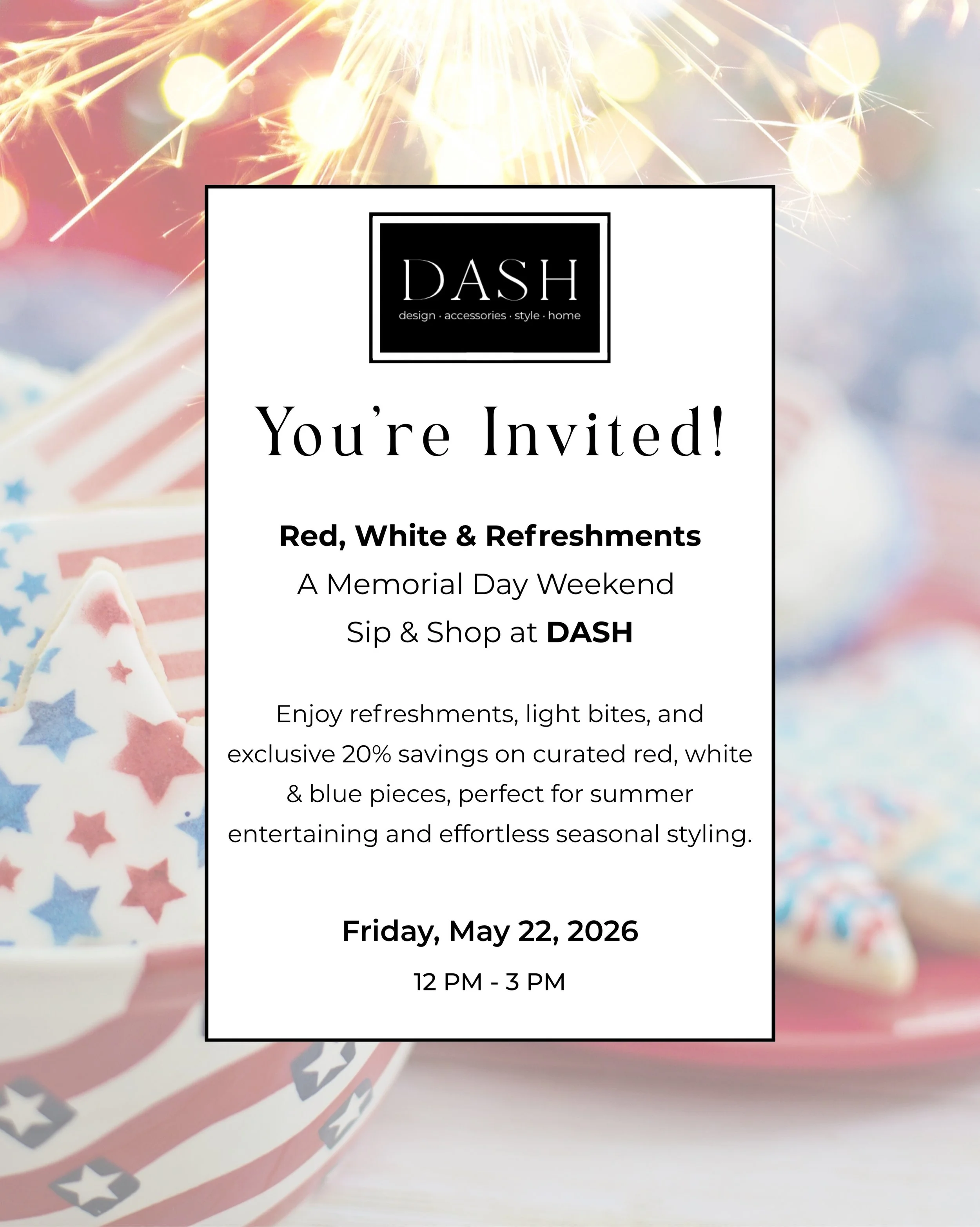 Invitation flyer with a festive background of sparklers and patriotic themed decorations. The flyer promotes a Memorial Day weekend event with red, white, and blue refreshments at DASH, scheduled for Friday, May 22, 2026, from 12 PM to 3 PM.