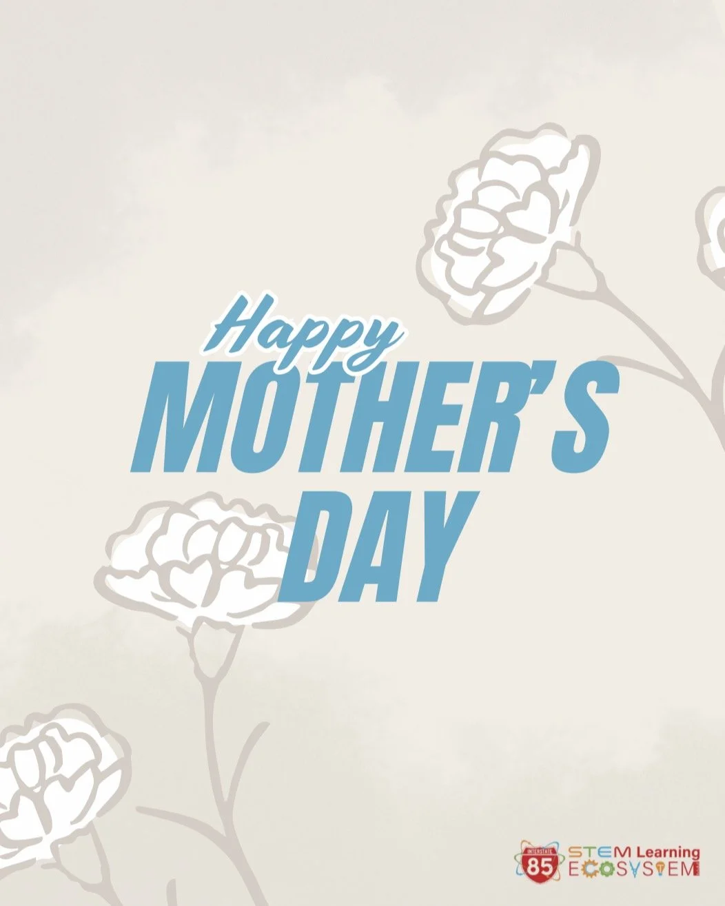 Happy Mother&rsquo;s Day from the I-85 Regional STEM Network!

#MothersDay