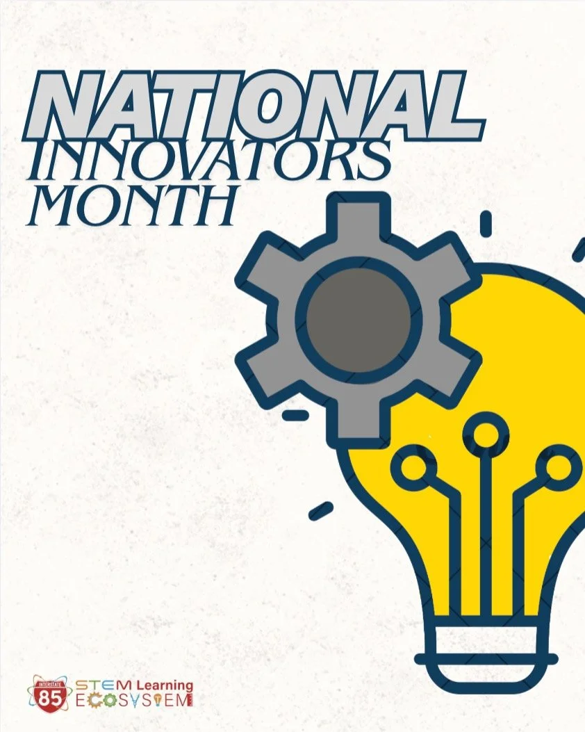 In recognition of National Innovators Month, the I85 Regional STEM Ecosystem celebrates those who inspire progress in our community. We are proud to support and highlight the individuals and organizations shaping the future through STEM and strengthe