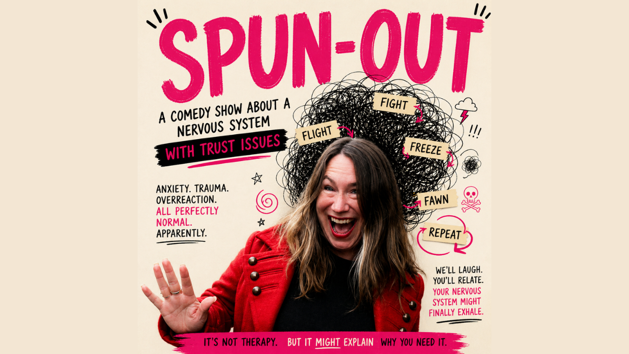 Spun-out - A comedy show about a nervous system with trust issues
