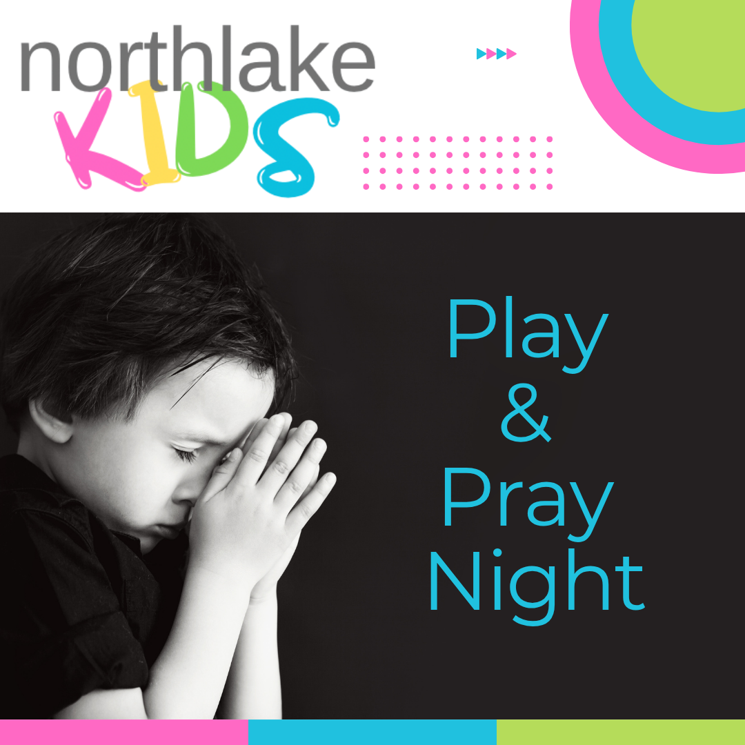Northlake Kids Play & Pray Night