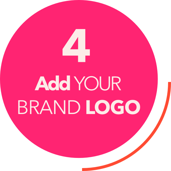 Pink circular placeholder with the text '4 Add YOUR BRAND LOGO' in white and gray, suggesting a space for branding or logo placement.