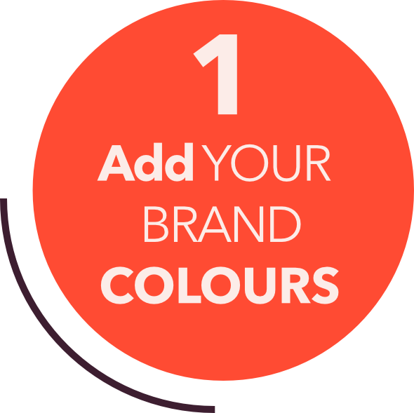 Red circular graphic with the number 1 and the text 'Add your brand colours' inside.