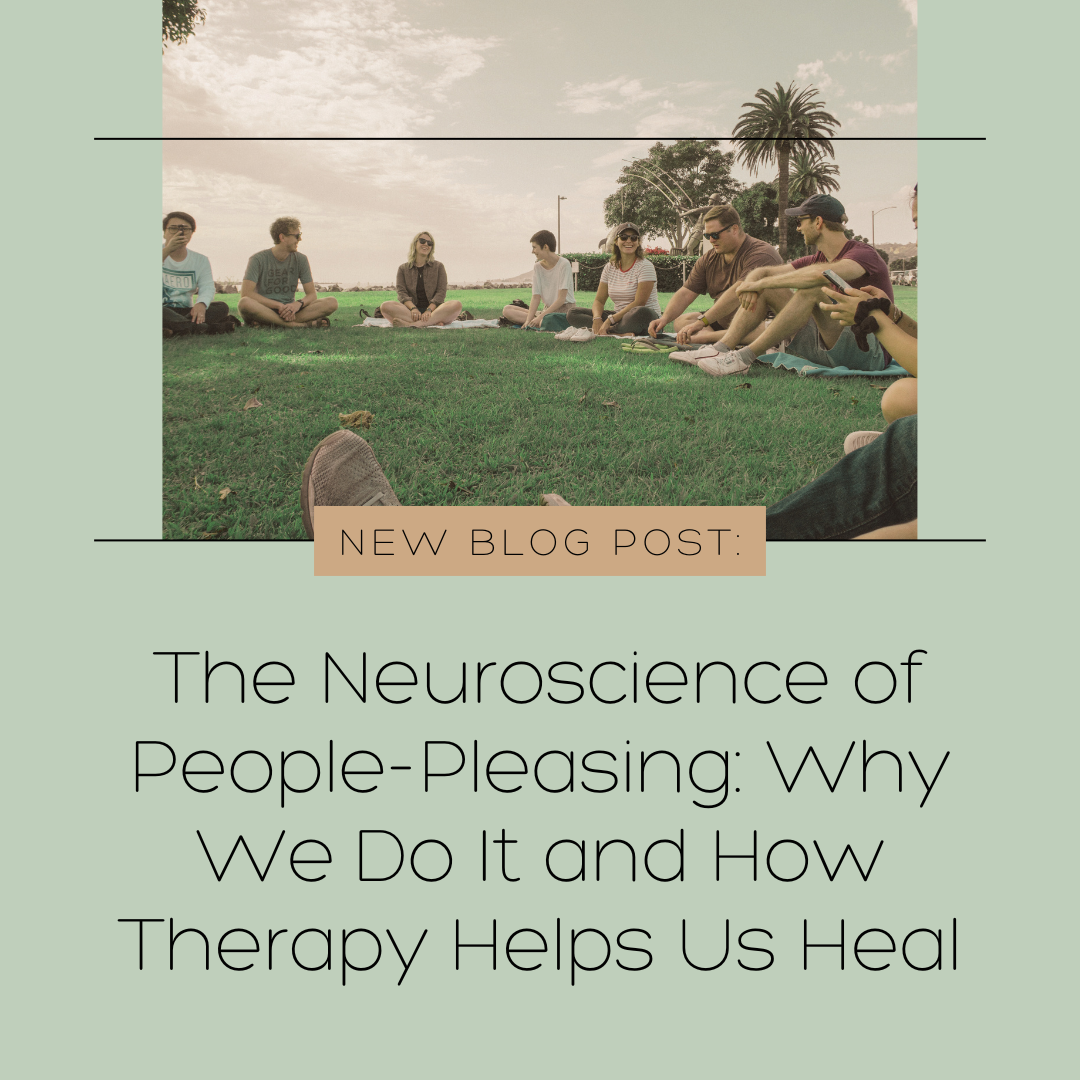 The Neuroscience of People-Pleasing: Why We Do It and How Therapy Helps Us Heal