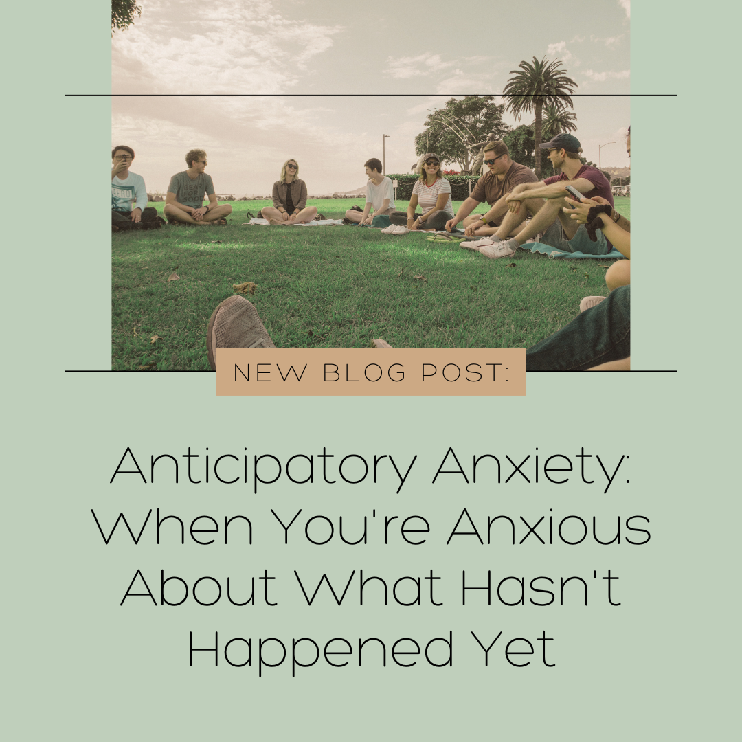 Anticipatory Anxiety: When You're Anxious About What Hasn't Happened Yet