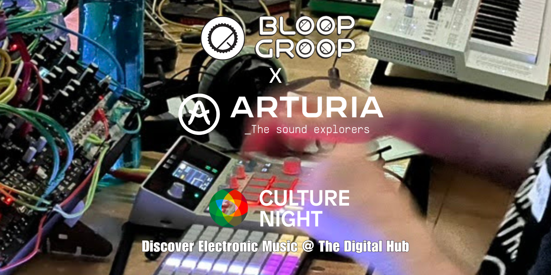 Bloop Groop x Arturia: Discover Electronic Music @ The Digital Hub: