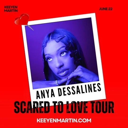 Promotional poster for Anya Dessalines' Scared to Love Tour, featuring a photo of Anya Dessalines with long braids and makeup, red background with a heart pin, event date June 22, and website keeyenmartin.com.