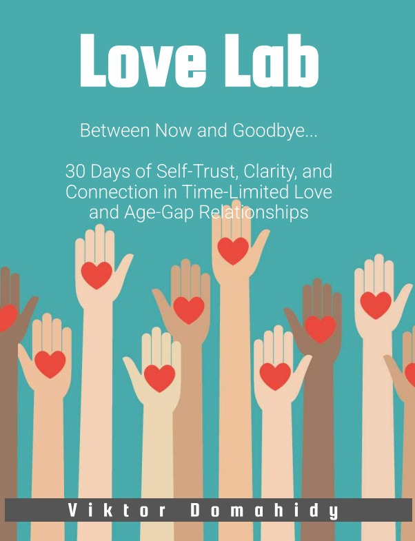 Between Now and Goodbye...  30 Days of Self-Trust, Clarity, and Connection in Time-Limited Love and Age-Gap Relationships
