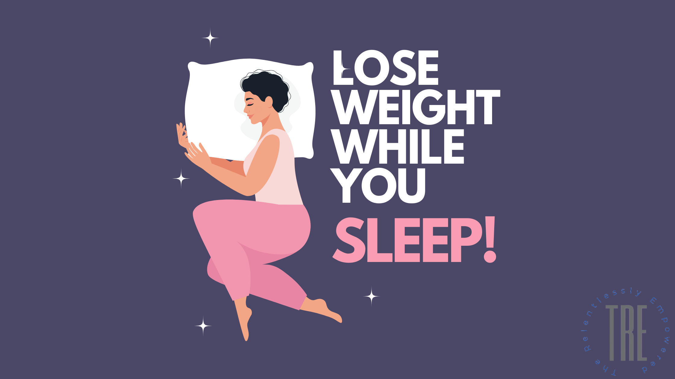 Lose weight while you sleep