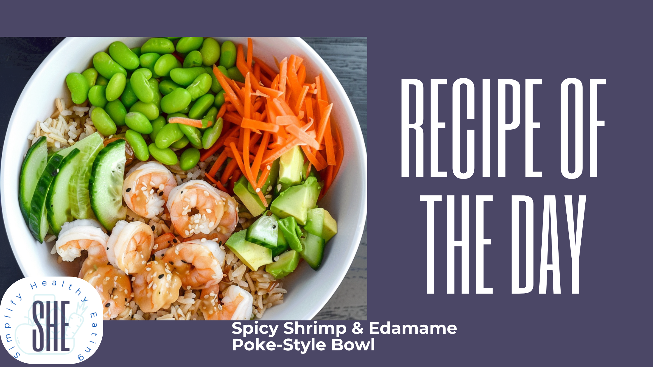 🥗 Recipe of the Day: Spicy Shrimp &amp; Edamame Poke-Style Bowl