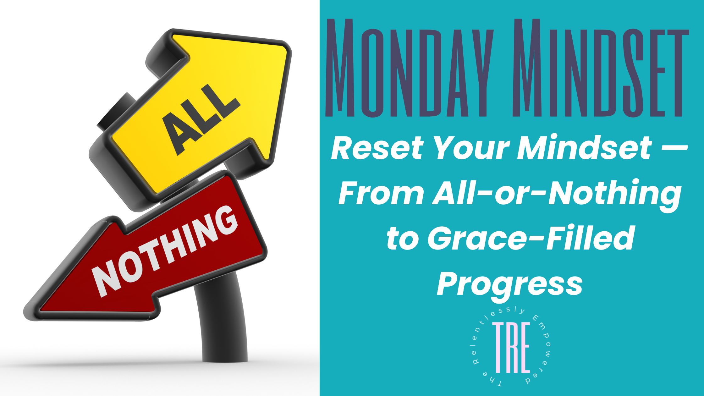 💫 Reset Your Mindset — From All-or-Nothing to Grace-Filled Progress
