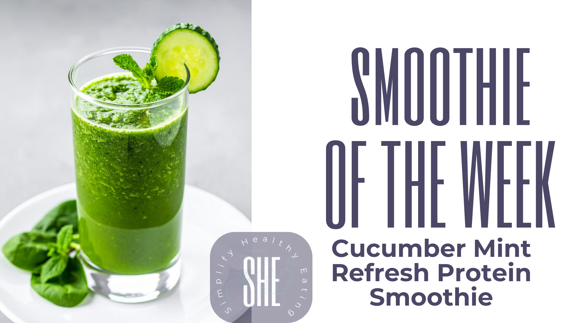 🥒 Smoothie of the Week: Cucumber Mint Refresh Protein Smoothie