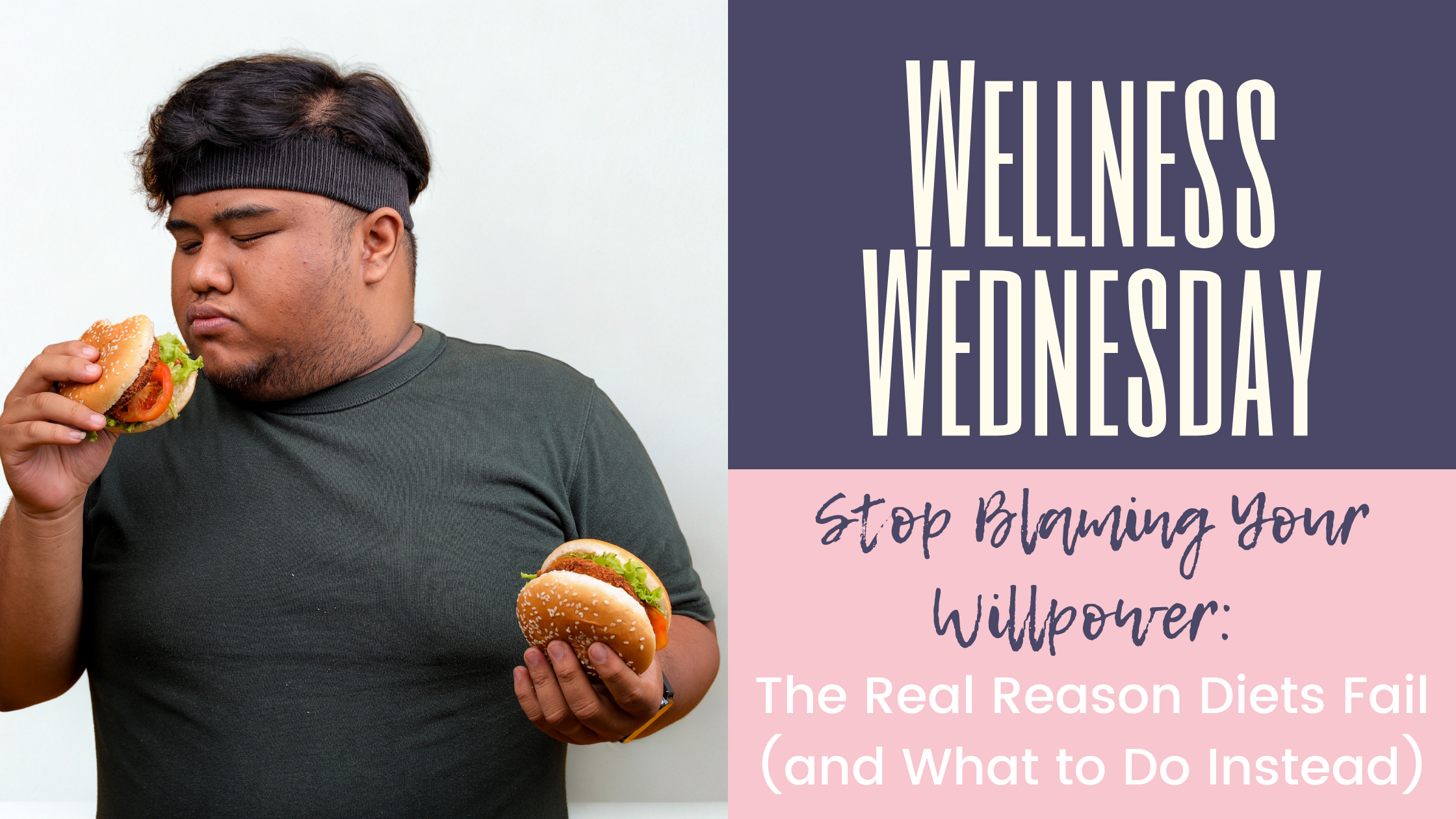 Stop Blaming Your Willpower: The Real Reason Diets Fail (and What to Do Instead)