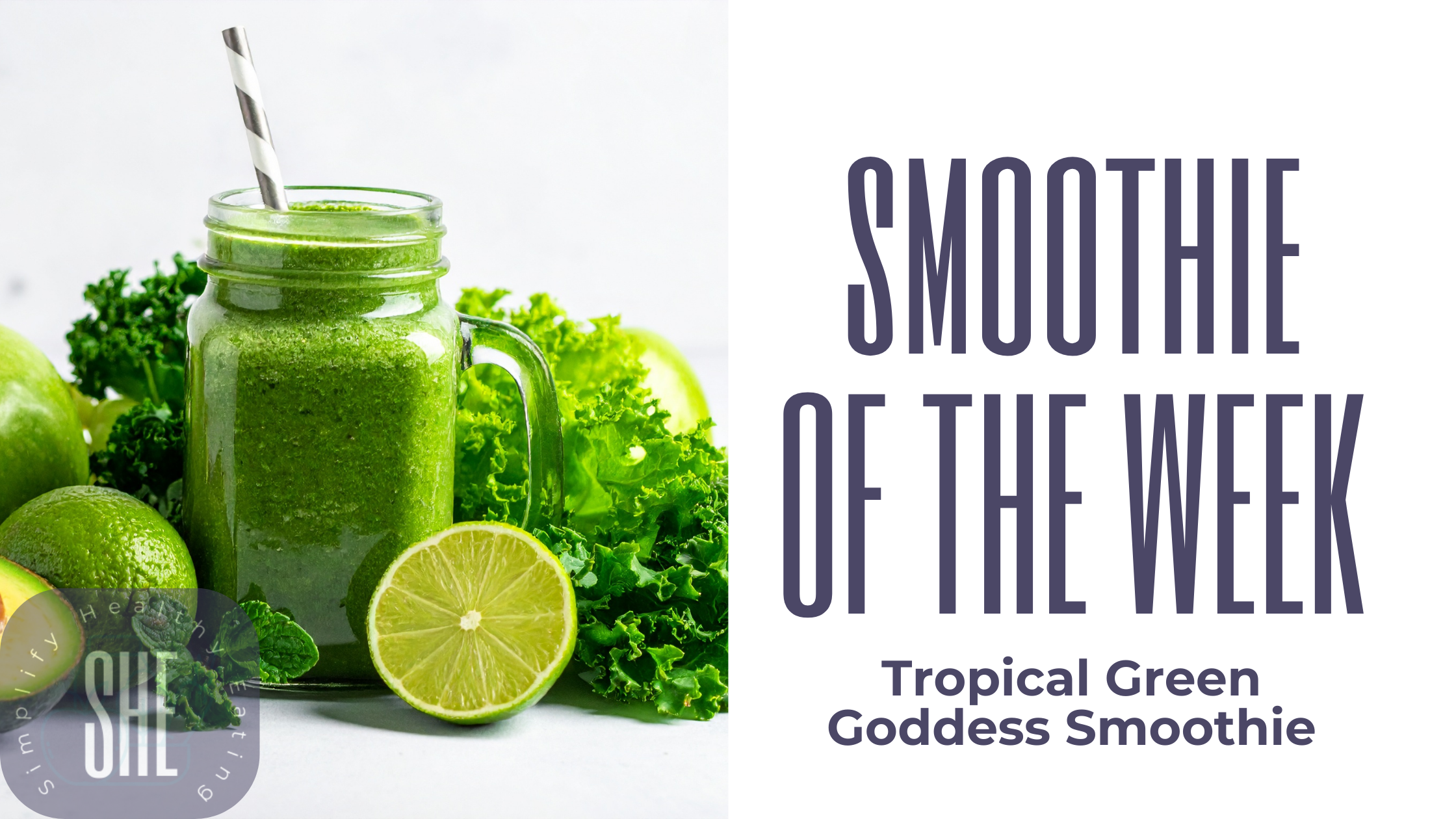Tropical Green Goddess Smoothie: A Creamy, Balanced Green Blend for Energy, Hormone Health &amp; Sustainable Fat Loss