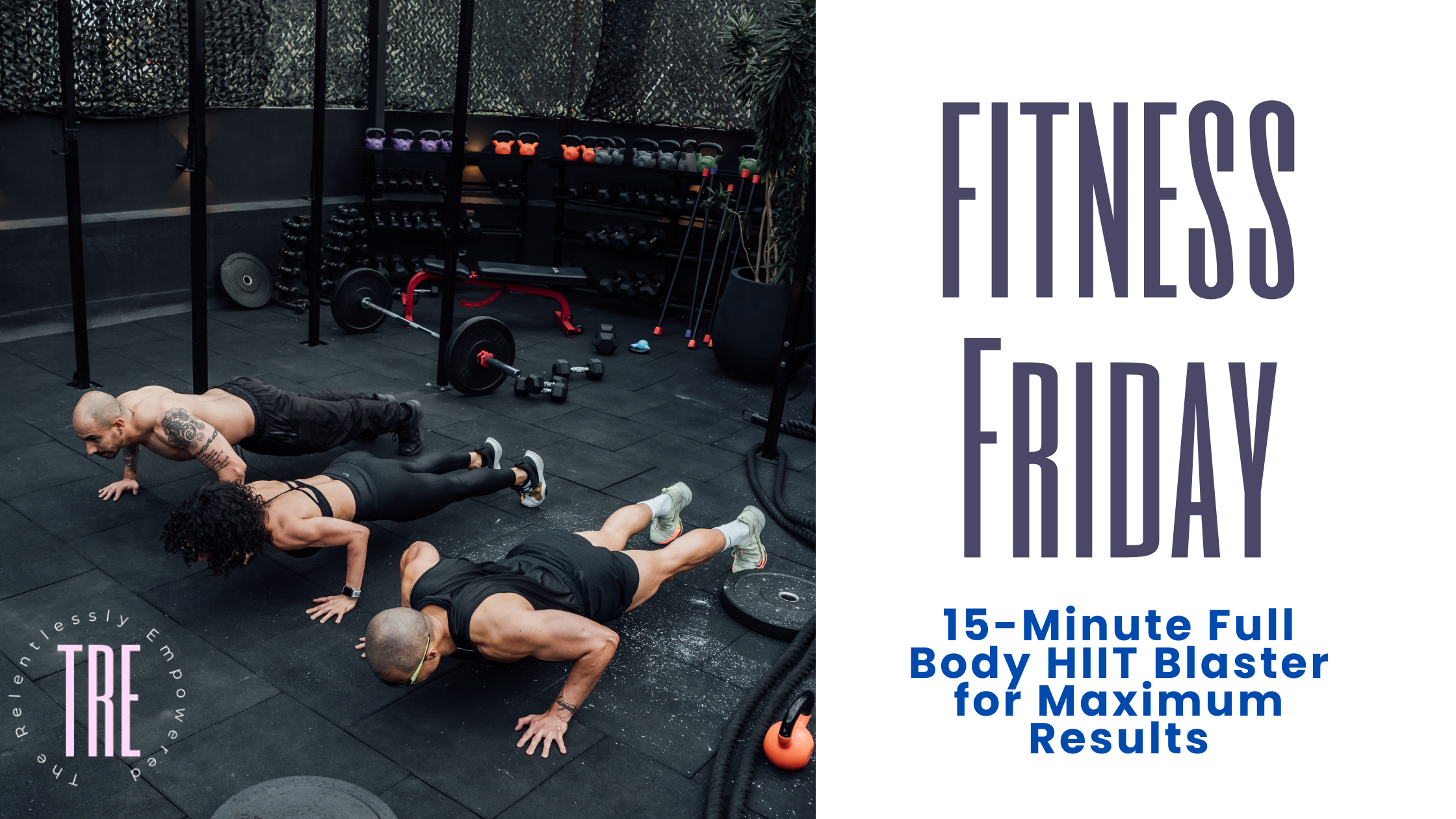 Fitness Friday: 15-Minute Full Body HIIT Blaster for Maximum Results