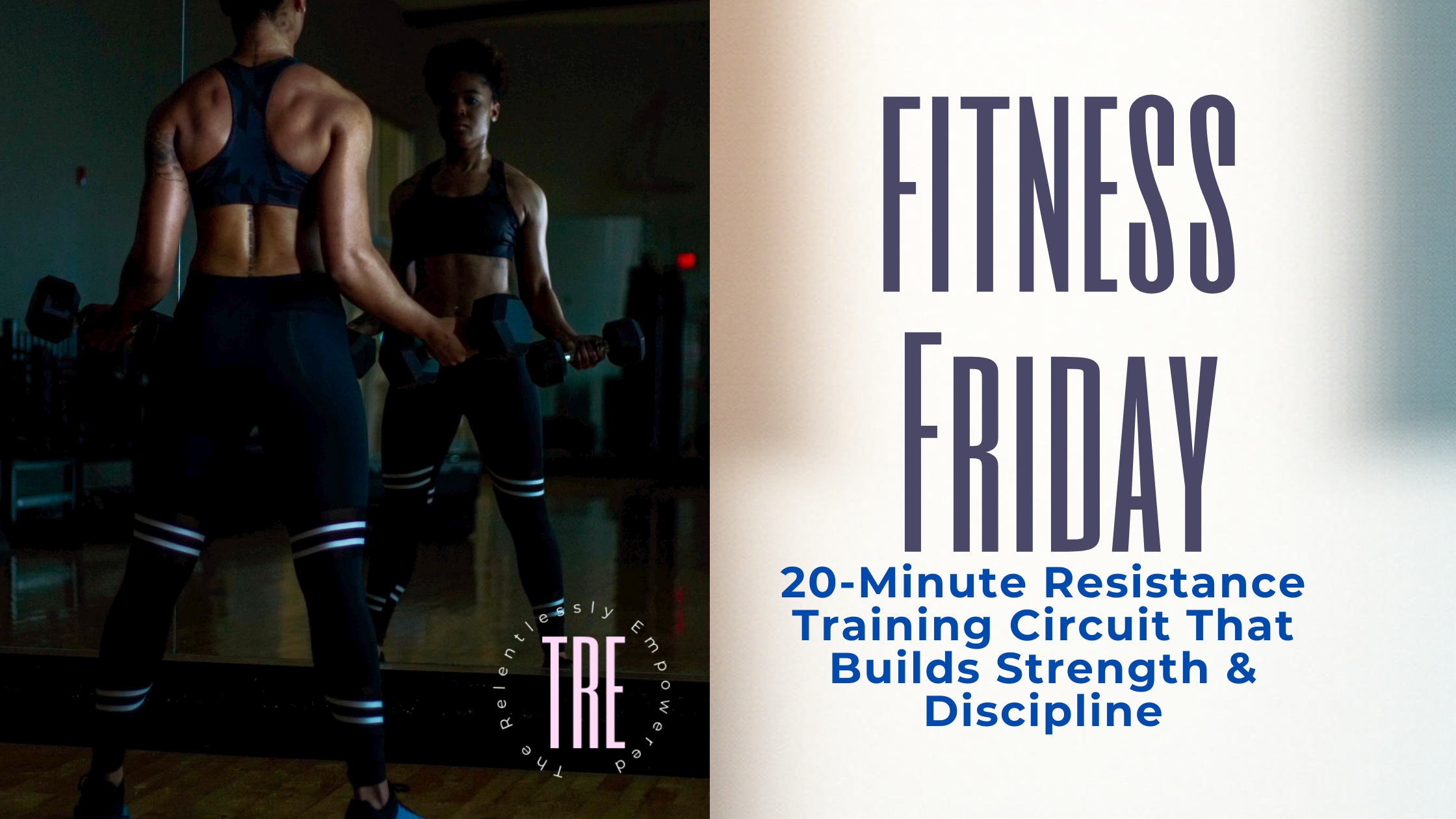 Fitness Friday: The 20-Minute Resistance Training Circuit That Builds Strength &amp; Discipline