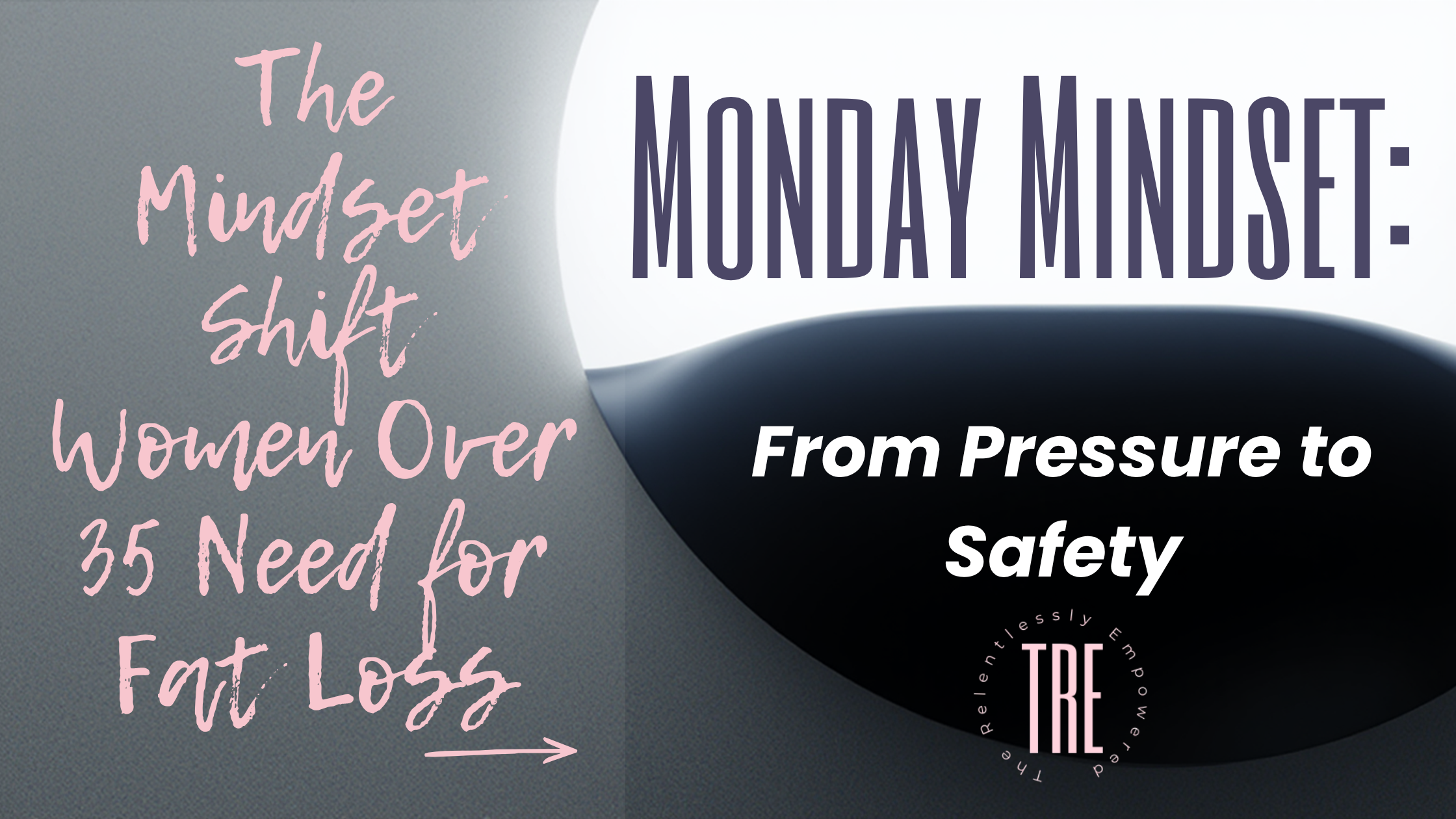 The Mindset Shift Women Over 35 Need for Fat Loss: From Pressure to Safety