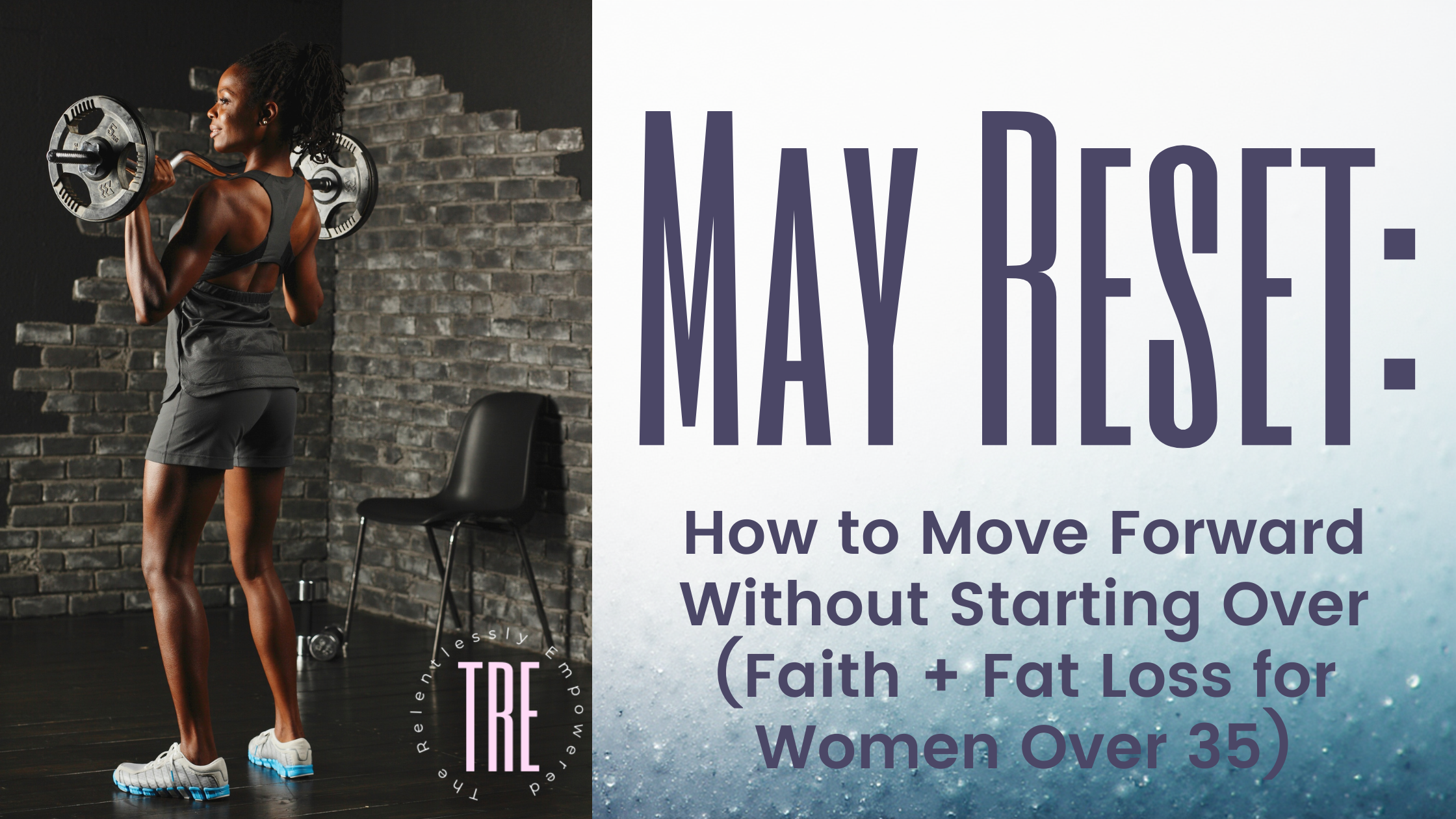 May Reset: How to Move Forward Without Starting Over (Faith + Fat Loss for Women Over 35)