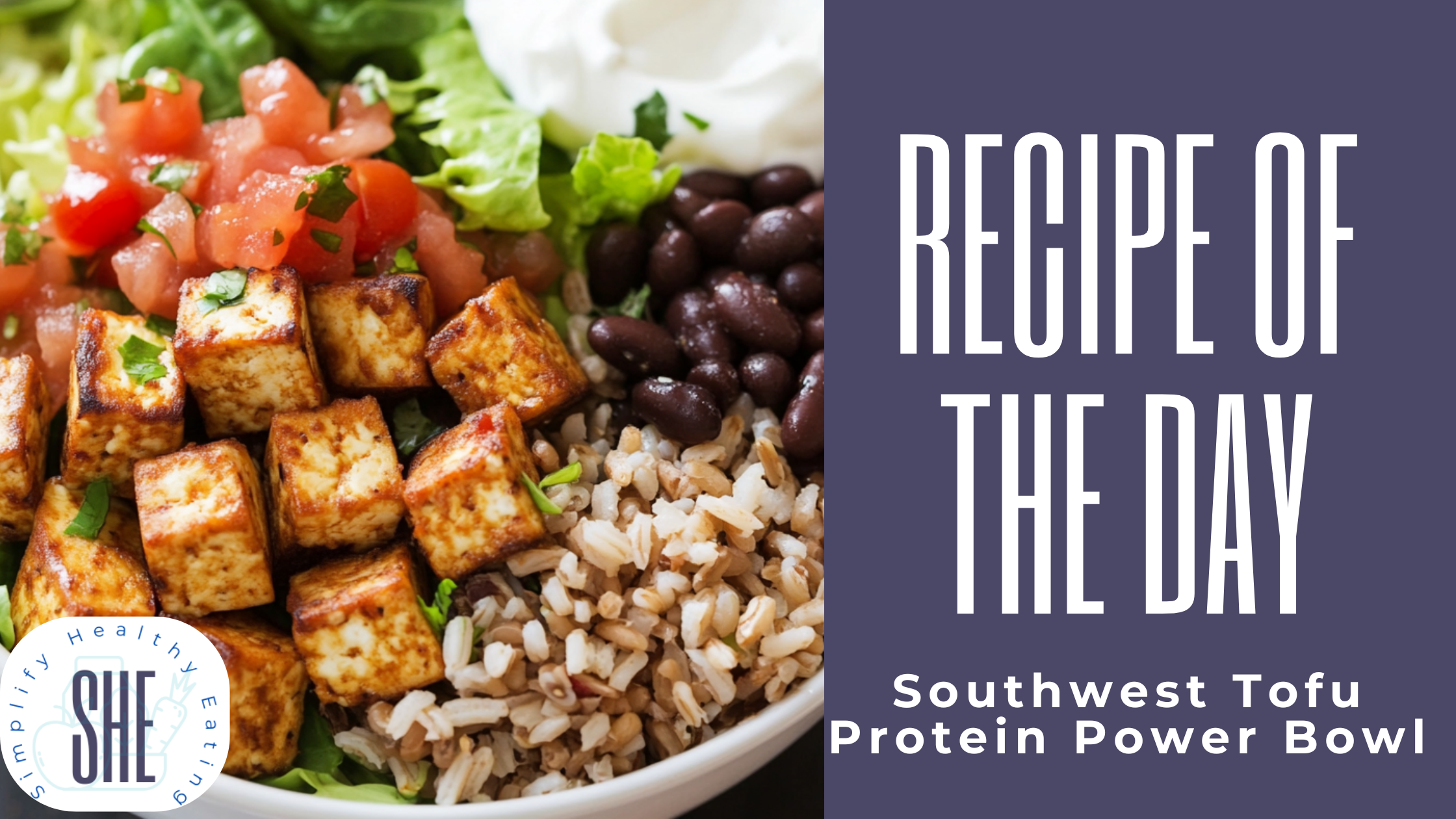 Recipe of the Day: Southwest Tofu Protein Power Bowl