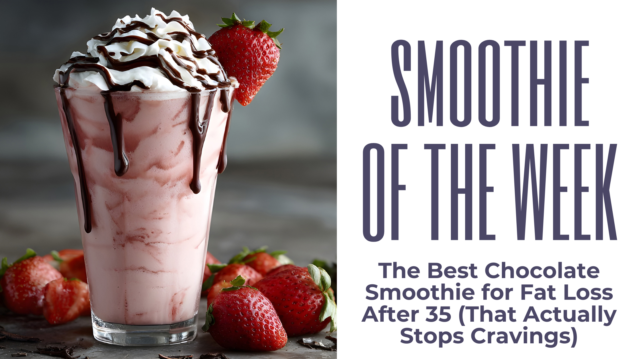 The Best Chocolate Smoothie for Fat Loss After 35 (That Actually Stops Cravings)