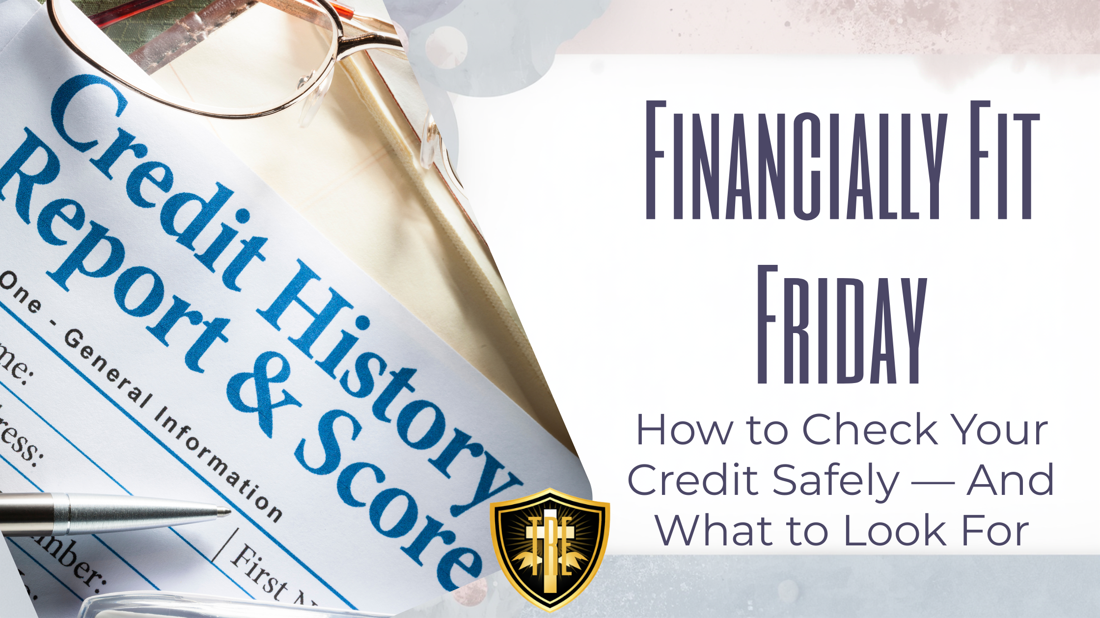 Financially Fit Fridays: How to Check Your Credit Safely — And What to Look For