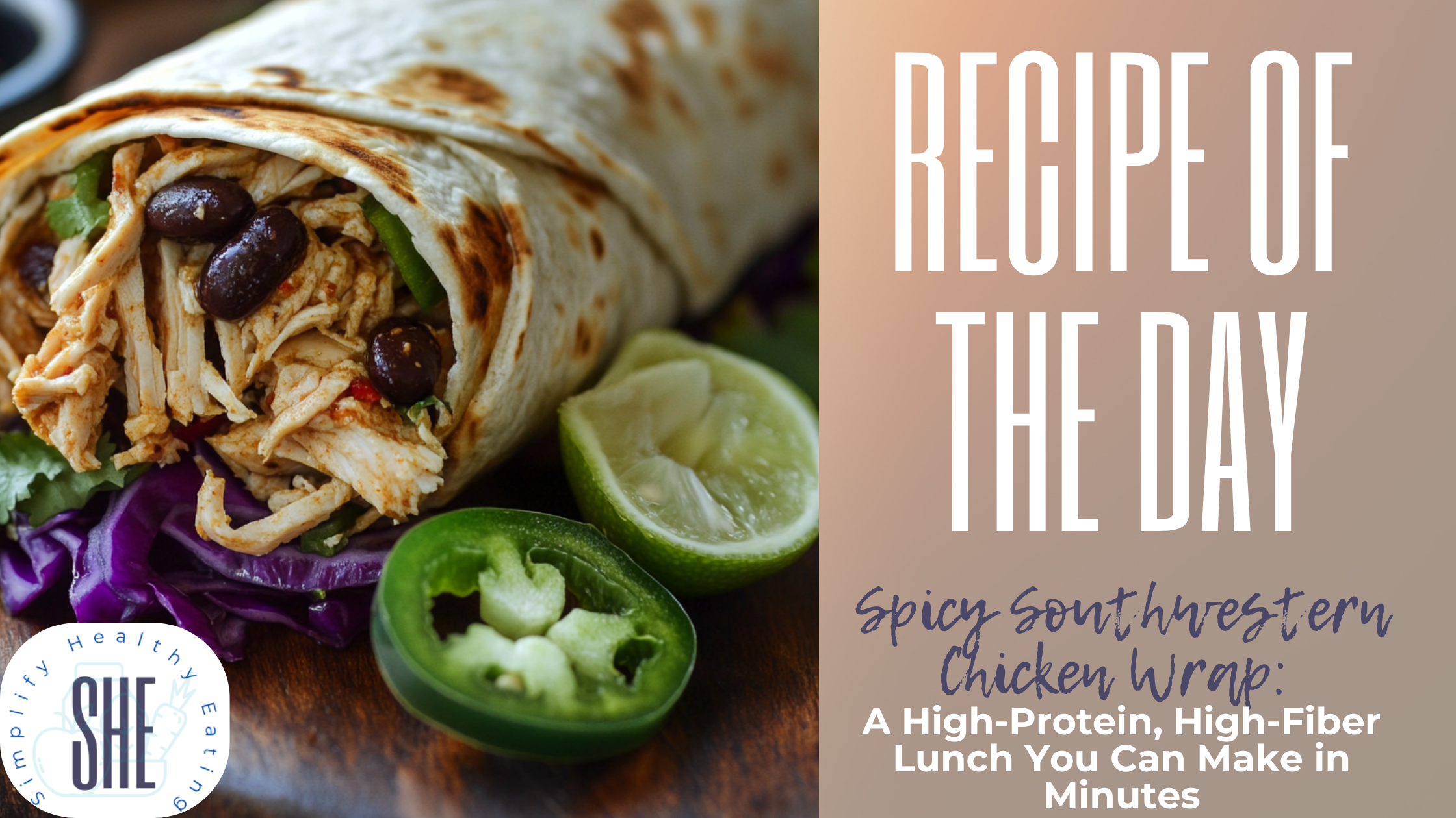 Spicy Southwestern Chicken Wrap: A High-Protein, High-Fiber Lunch You Can Make in Minutes