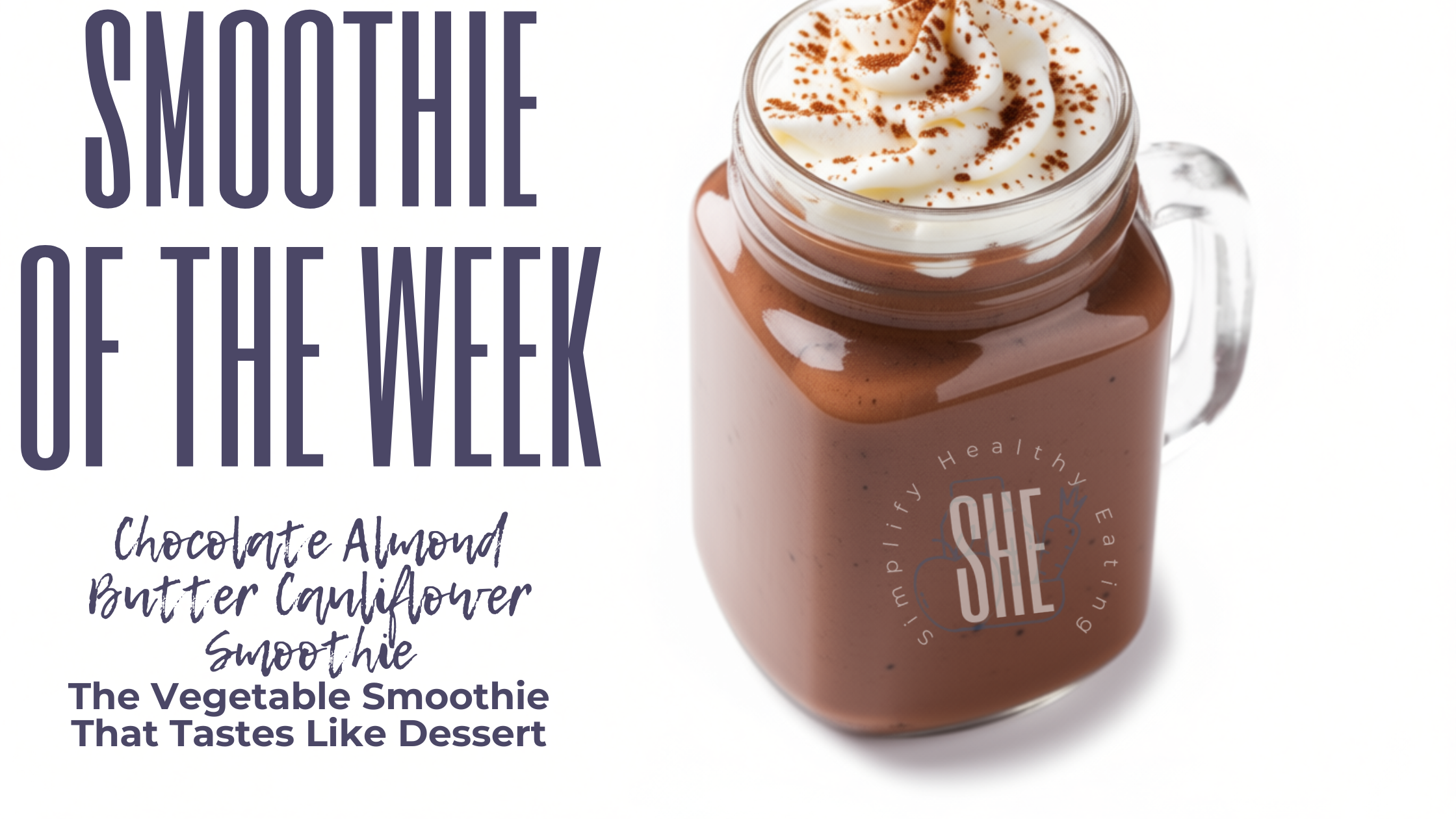 Chocolate Almond Butter Cauliflower Smoothie: The Vegetable Smoothie That Tastes Like Dessert