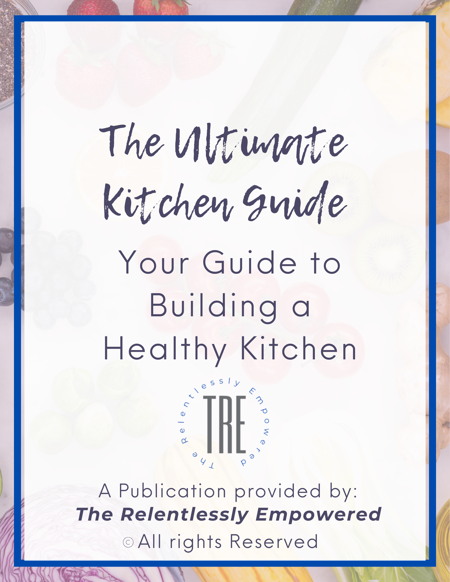 Guide To Kitchen Tutorial The Ultimate Kitchen Guide — The Relentlessly Empowered