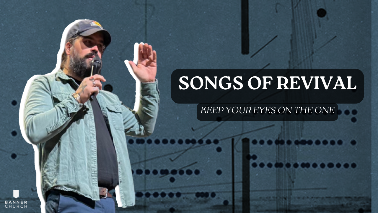 Songs of Revival - Keep Your Eyes On The One