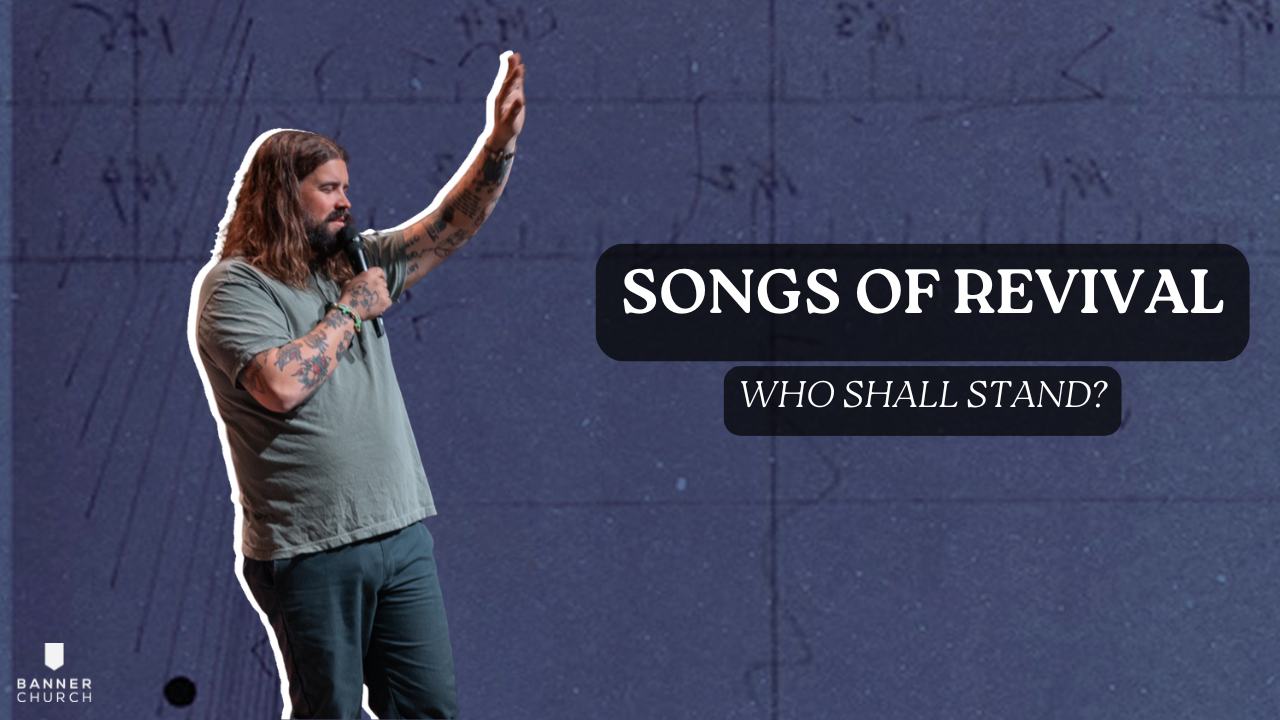 Who Shall Stand? | Songs of Revival | Psalm 24