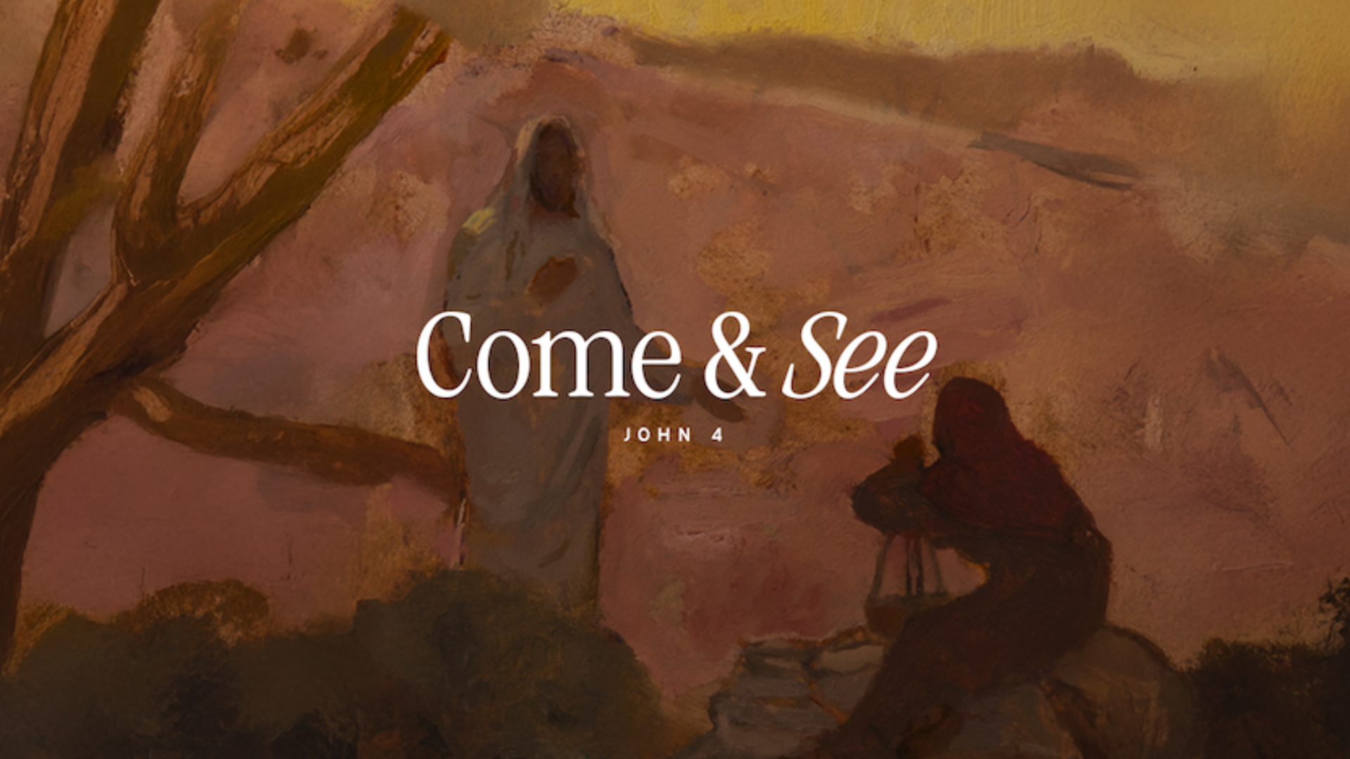 Come &amp; See | John 4