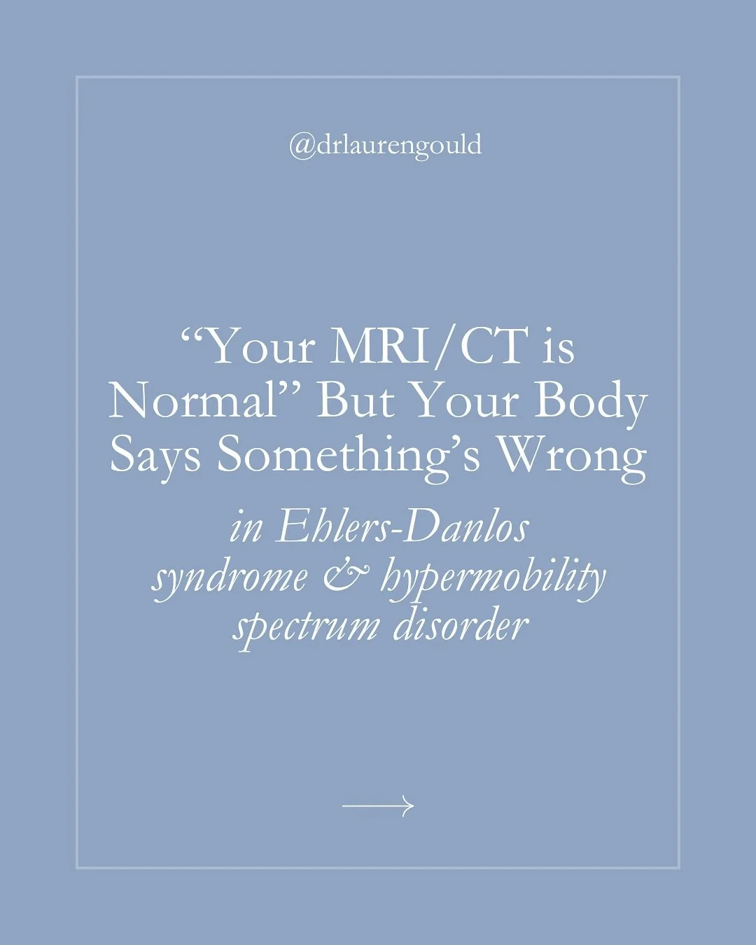 &ldquo;Normal&rdquo; imaging can lead to dismissal and misdiagnosis in people with Ehlers-Danlos syndrome (EDS) or hypermobility spectrum disorder (HSD)

&hellip;even though the diagnoses don&rsquo;t require abnormal findings on imaging 

It&rsquo;s 