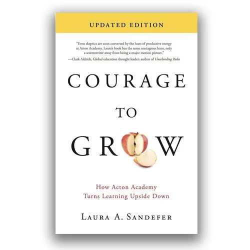 Book - Courage to Grow. The story of Acton Academy